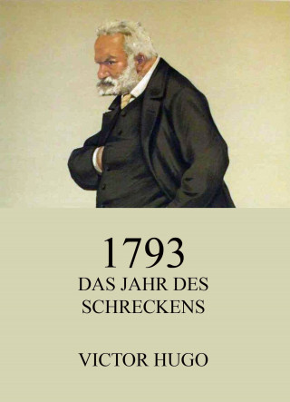 Victor Hugo: 1793 - Das Jahr des Schreckens