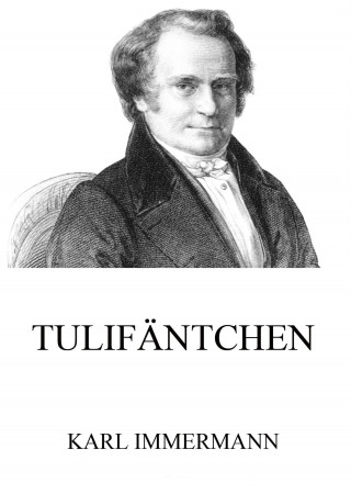 Karl Immermann: Tulifäntchen
