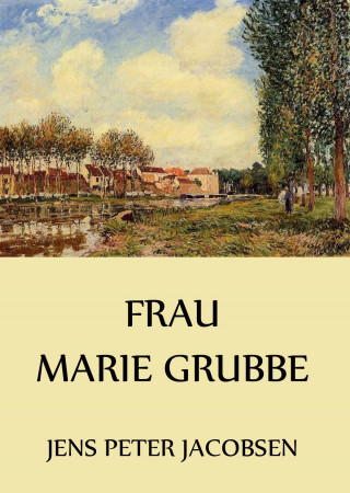 Jens Peter Jacobsen: Frau Marie Grubbe