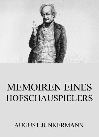 August Junkermann: Memoiren eines Hofschauspielers