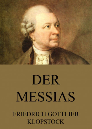 Friedrich Gottlieb Klopstock: Der Messias