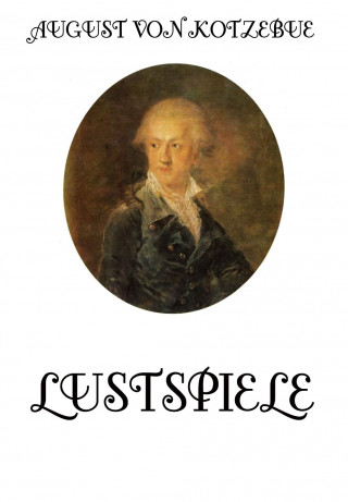 August von Kotzebue: Lustspiele