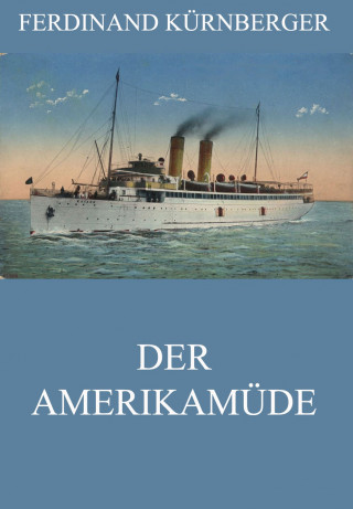 Ferdinand Kürnberger: Der Amerikamüde