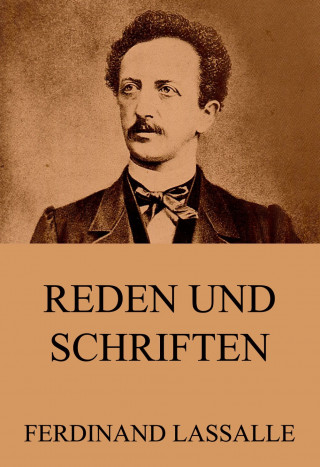 Ferdinand Lassalle: Reden und Schriften