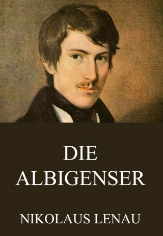 Nikolaus Lenau: Die Albigenser