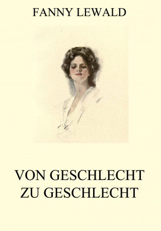 Fanny Lewald: Von Geschlecht zu Geschlecht