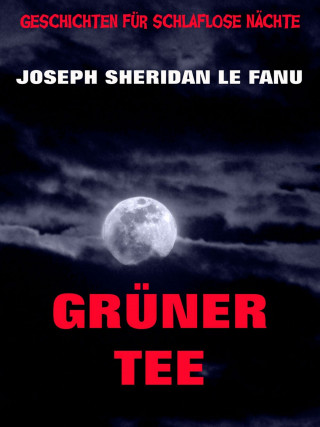 Joseph Sheridan Le Fanu: Grüner Tee