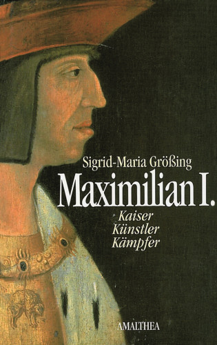 Sigrid-Maria Größing: Maximilian I.
