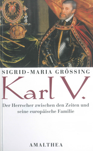 Sigrid-Maria Größing: Karl V.