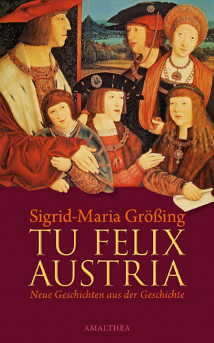 Sigrid-Maria Größing: Tu felix Austria