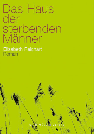Elisabeth Reichart: Das Haus der sterbenden Männer