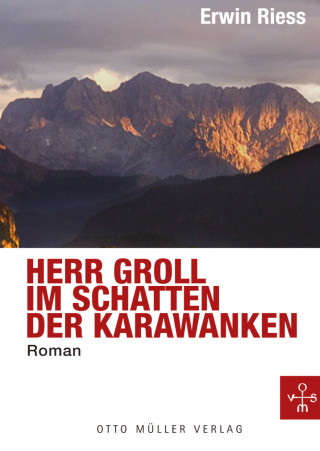 Erwin Riess: Herr Groll im Schatten der Karawanken