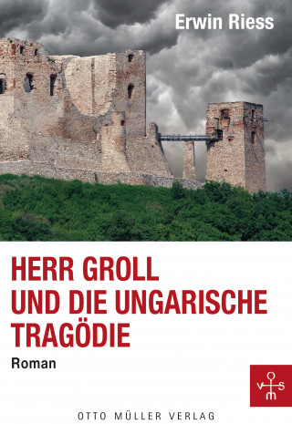 Erwin Riess: Herr Groll und die ungarische Tragödie