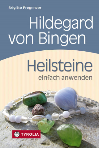 Brigitte Pregenzer: Hildegard von Bingen. Heilsteine einfach anwenden