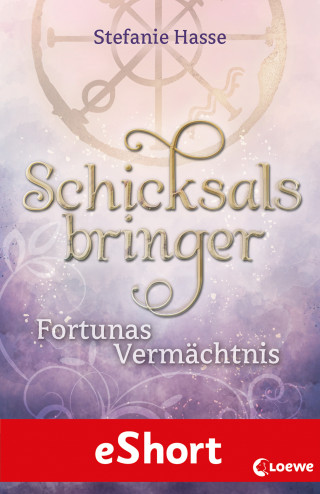 Stefanie Hasse: Schicksalsbringer - Fortunas Vermächtnis