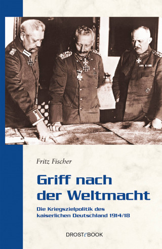 Fritz Fischer: Griff nach der Weltmacht