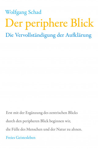 Wolfgang Schad: Der periphere Blick