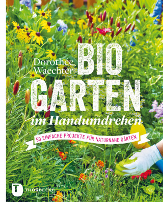 Dorothée Waechter: Biogarten im Handumdrehen