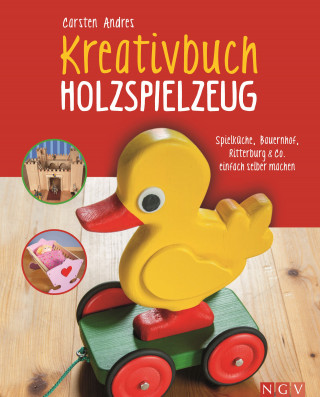 Carsten Andres: Kreativbuch Holzspielzeug