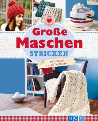 Josefine Ebel, Daniela Herring, Annemarie Arzberger, Manuel Obrijetan: Große Maschen stricken