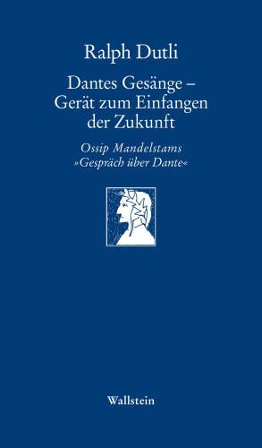 Ralph Dutli: Dantes Gesänge - Gerät zum Einfangen der Zukunft