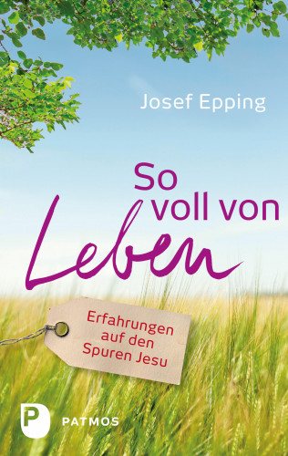 Josef Epping: So voll von Leben