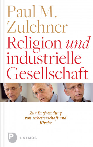 Paul M. Zulehner: Religion und industrielle Gesellschaft