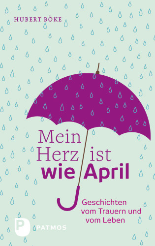 Hubert Böke: Mein Herz ist wie April