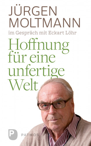 Jürgen Moltmann: Hoffnung für eine unfertige Welt