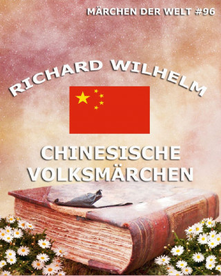 Richard Wilhelm: Chinesische Volksmärchen