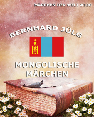 Bernhard Jülg: Mongolische Märchen