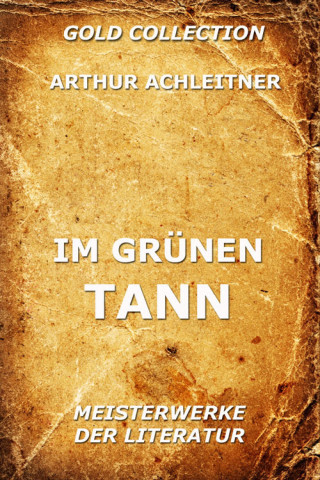 Arthur Achleitner: Im grünen Tann