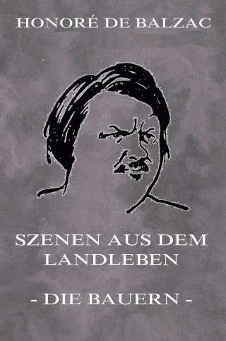 Honoré de Balzac: Szenen aus dem Landleben - Bauern