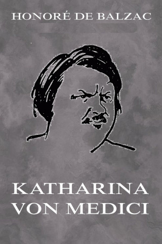 Honoré de Balzac: Katharina von Medici