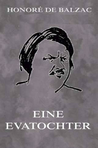 Honoré de Balzac: Eine Evatochter