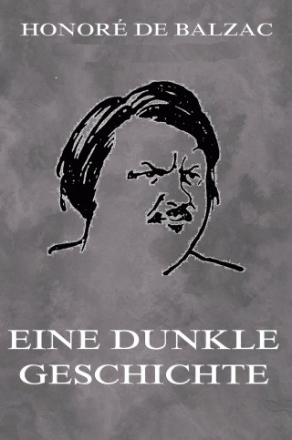 Honoré de Balzac: Eine dunkle Geschichte
