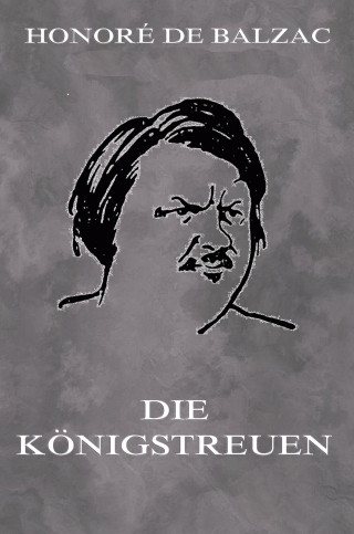 Honoré de Balzac: Die Königstreuen