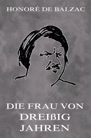 Honoré de Balzac: Die Frau von dreissig Jahren