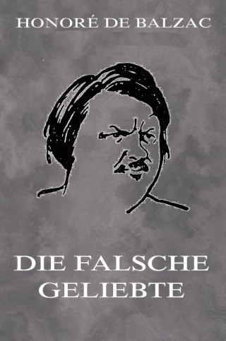 Honoré de Balzac: Die falsche Geliebte