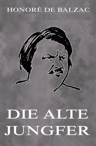 Honoré de Balzac: Die alte Jungfer