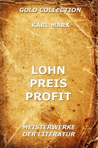 Karl Marx: Lohn, Preis, Profit