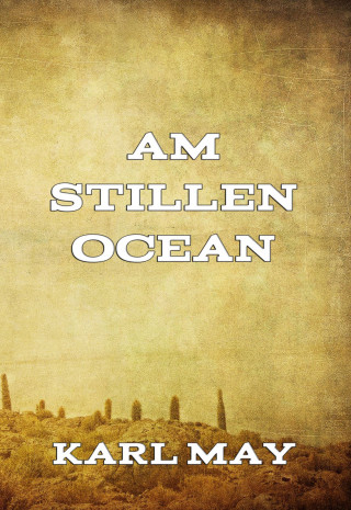 Karl May: Am stillen Ocean