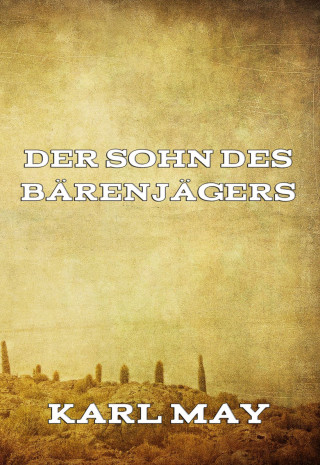 Karl May: Der Sohn des Bärenjägers