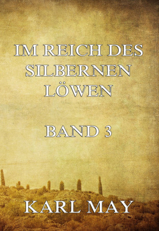 Karl May: Im Reich des silbernen Löwen Band 3