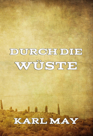 Karl May: Durch die Wüste