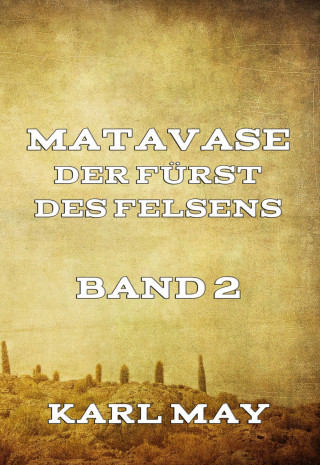 Karl May: Matavase, der Fürst des Felsens, Band 2