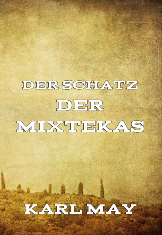 Karl May: Der Schatz der Mixtekas