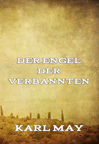 Karl May: Der Engel der Verbannten