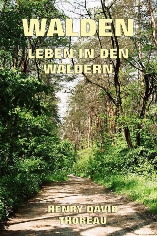 Henry David Thoreau: Walden - Leben in den Wäldern