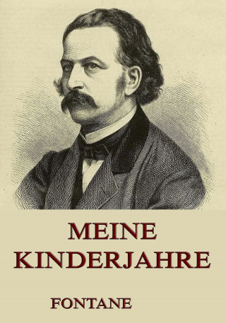 Theodor Fontane: Meine Kinderjahre